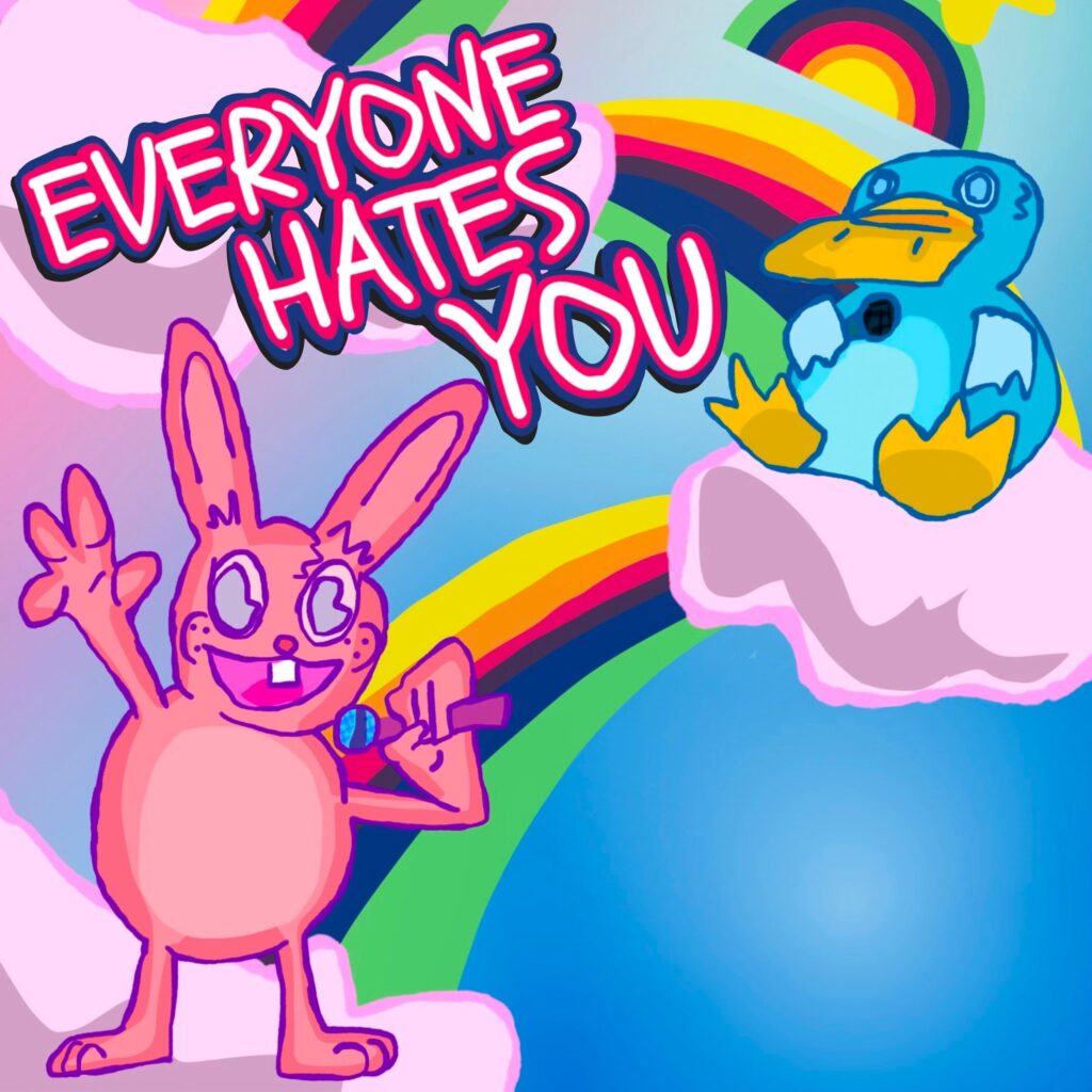 Everyone Hates You