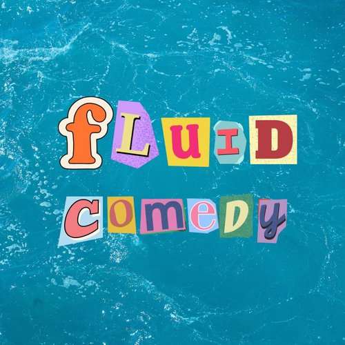 Fluid Comedy