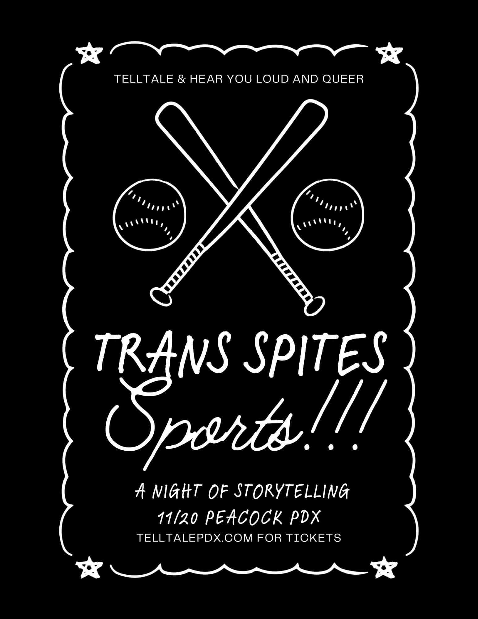 Trans Spites: Sports! flyer: crossed baseball bats and two baseballs above the title. A night of storytelling, 11/20, Peacock PDX.